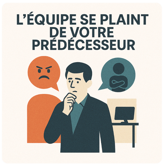 L’équipe se plaint de votre prédécesseur